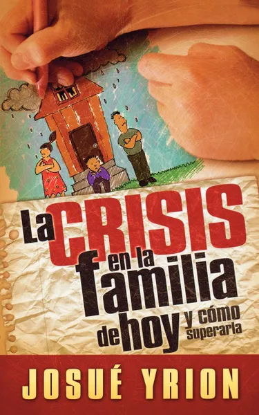 Обложка книги La Crisis en la Familia de Hoy, Josue Yrion