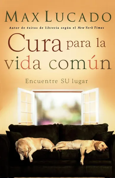 Обложка книги Cura Para La Vida Comun. Encontrando Su Lugar, Max Lucado, Grupo Nelson