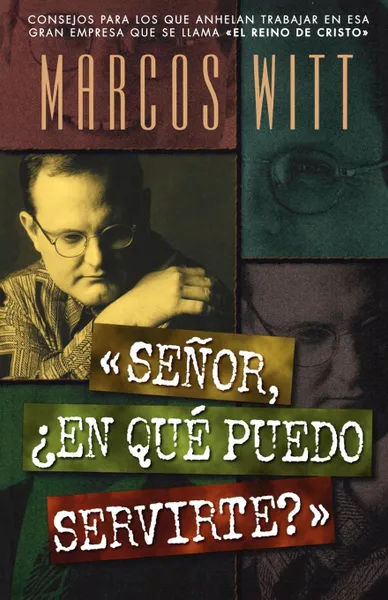 Обложка книги Senor, ?En Que Puedo Servirte?, Marcos Witt, Grupo Nelson