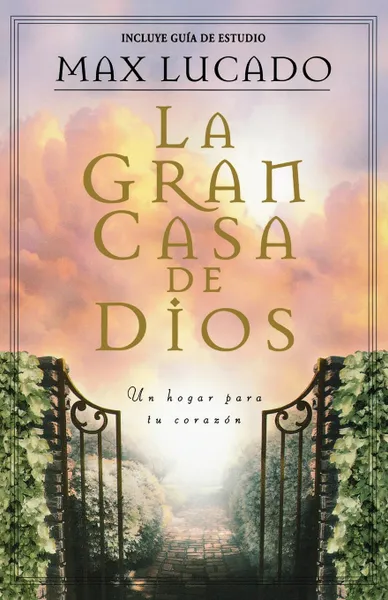 Обложка книги La Gran Casa de Dios . The Great House of God, Max Lucado