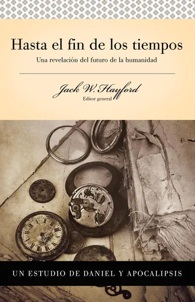 Обложка книги Serie Vida En Plenitud. Hasta El Fin de Los Tiempos: Una Revelacion del Futuro de La Humanidad, Editorial Caribe, Caribe Betania, Grupo Nelson