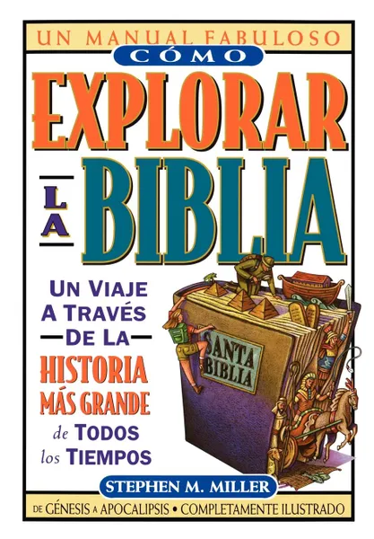 Обложка книги Como Explorar La Biblia, Stephen M. Miller, Grupo Nelson