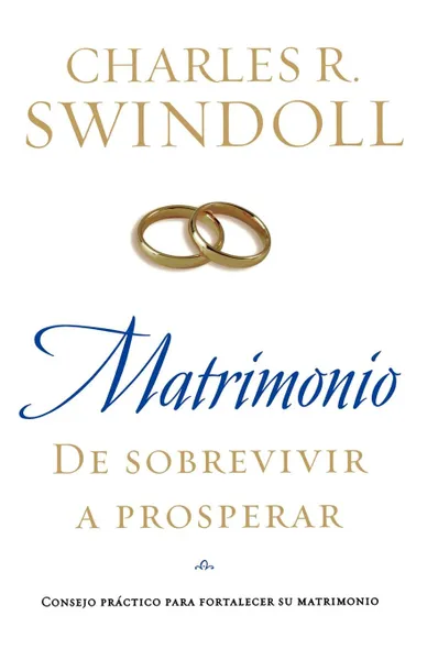 Обложка книги Matrimonio. de Sobrevivir A Prosperar . Marriage: From Surviving to Thriving, Charles R. Dr Swindoll