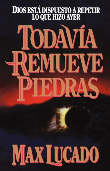 Обложка книги Todavia Remueve Piedras, Max Lucado, Thomas Nelson Publishers