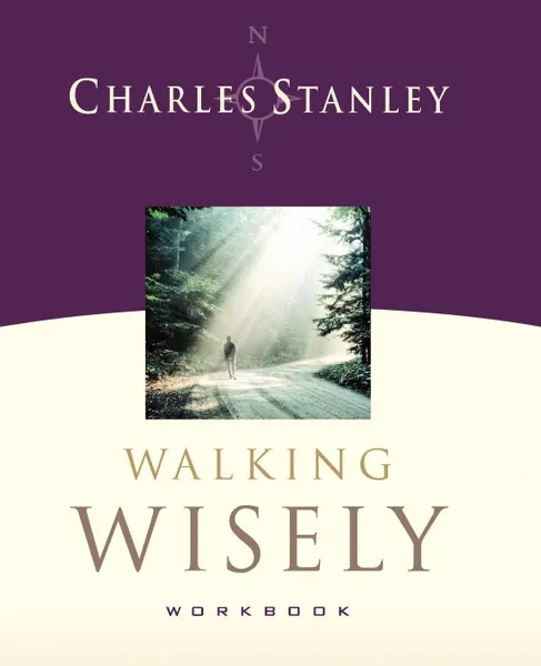 Обложка книги Walking Wisely. Real Guidance for Life's Journey, Charles F. Stanley