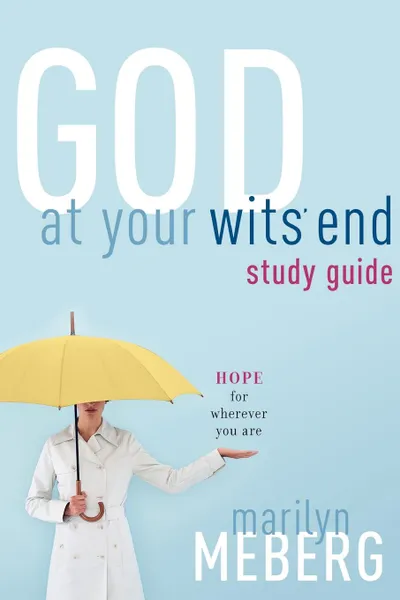 Обложка книги God at Your Wits' End, Marilyn Meberg