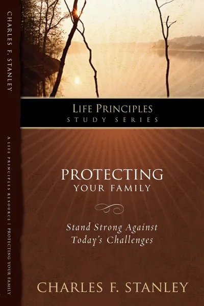 Обложка книги Protecting Your Family. Stand Strong Against Today's Challenges, Charles F. Stanley