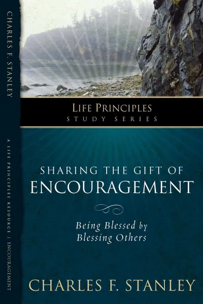 Обложка книги Sharing the Gift of Encouragement. Being Blessed by Blessing Others, Charles F. Stanley