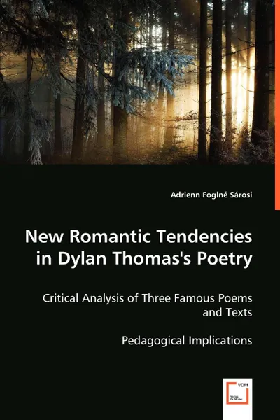 Обложка книги New Romantic Tendencies in Dylan Thomas's Poetry, Adrienn FogIné Sárosi