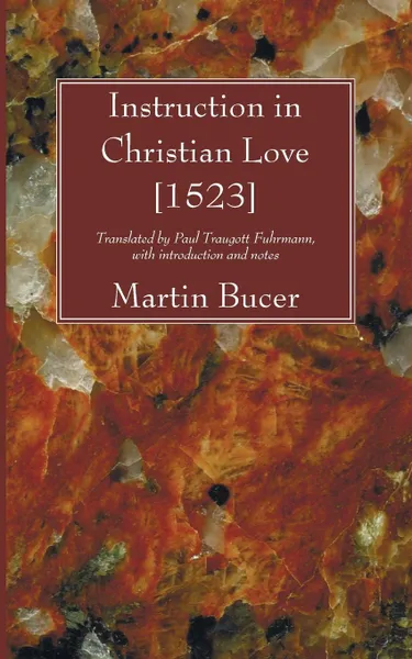 Обложка книги Instruction in Christian Love .1523., Martin Bucer, Paul Traugott Fuhrmann