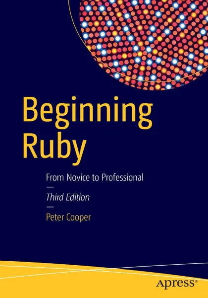 Обложка книги Beginning Ruby. From Novice to Professional, Peter Cooper