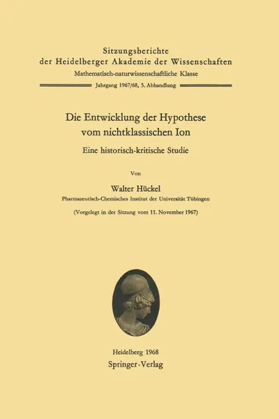 Обложка книги Die Entwicklung Der Hypothese Vom Nichtklassischen Ion. Eine Historisch-Kritische Studie, W. Huckel, W. H. Ckel