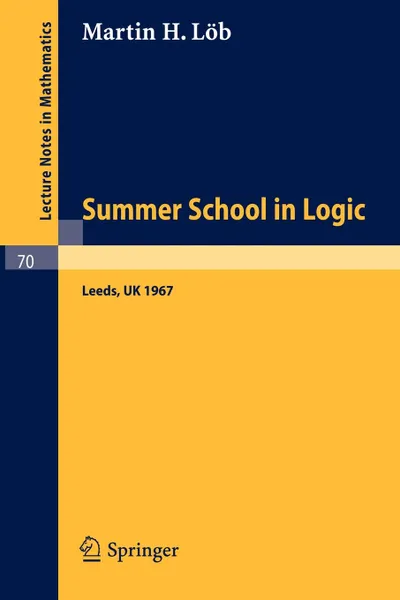 Обложка книги Proceedings of the Summer School in Logik, Leeds, 1967. N.A.T.O. Advanced Study Institute Meeting of the Association for Symbolic Logic, Martin H. Löb