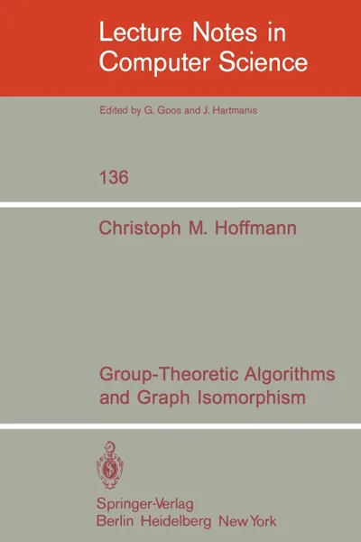 Обложка книги Group-Theoretic Algorithms and Graph Isomorphism, C. M. Hoffmann