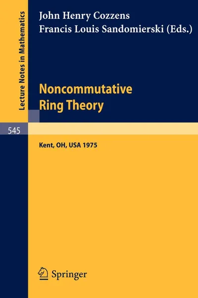 Обложка книги Noncommutative Ring Theory. Papers Presented at the Internation Conference held at Kent State University April 4-5, 1975, 