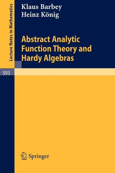 Обложка книги Abstract Analytic Function Theory and Hardy Algebras, K. Barbey, H. König