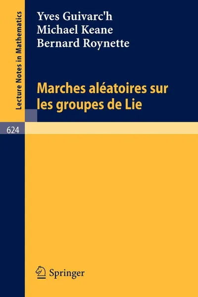 Обложка книги Marches Aleatoires Sur Les Groupes de Lie, Yves Guivarc'h, Michael Keane, Bernard Roynette