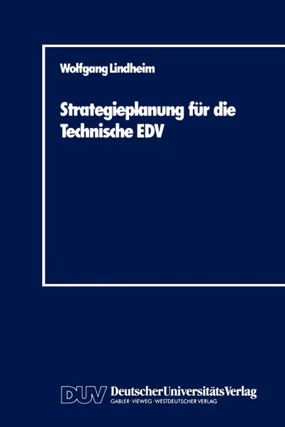 Обложка книги Strategieplanung Fur Die Technische Edv. Baustein Zur Realisierung Von CIM-Systemen, Wolfgang Lindheim