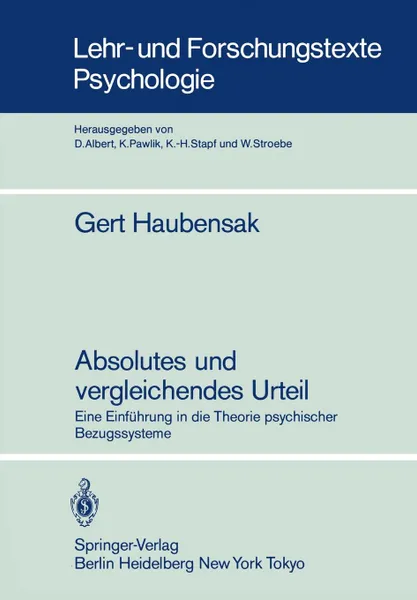 Обложка книги Absolutes Und Vergleichendes Urteil. Eine Einfuhrung in Die Theorie Psychischer Bezugssysteme, Gert Haubensak