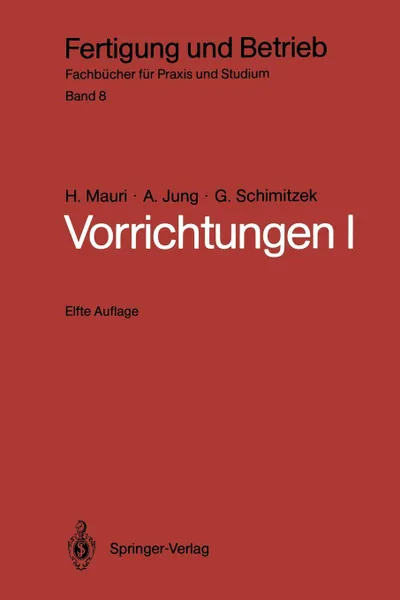 Обложка книги Vorrichtungen I. Einteilung, Funktionen Und Elemente Der Vorrichtungen, H. Mauri, A. Jung, G. Schimitzek