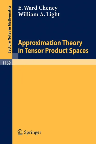 Обложка книги Approximation Theory in Tensor Product Spaces, William A. Light, Elliot W. Cheney