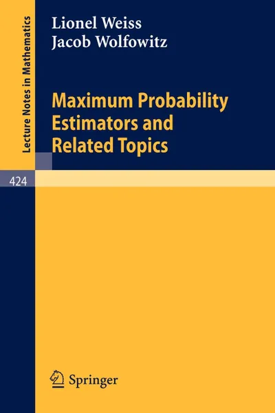 Обложка книги Maximum Probability Estimators and Related Topics, L. Weiss, J. Wolfowitz