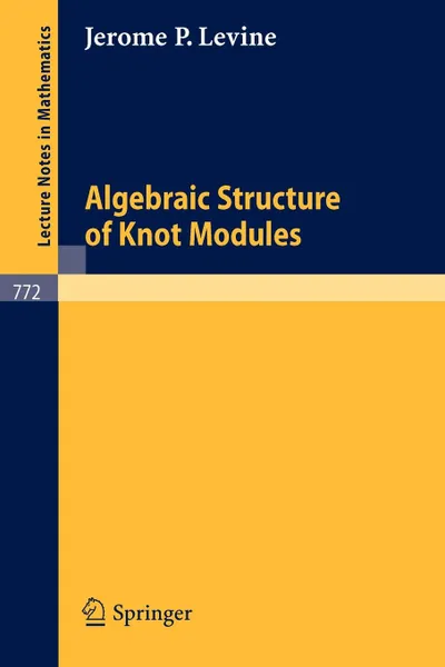 Обложка книги Algebraic Structure of Knot Modules, J. P. Levine