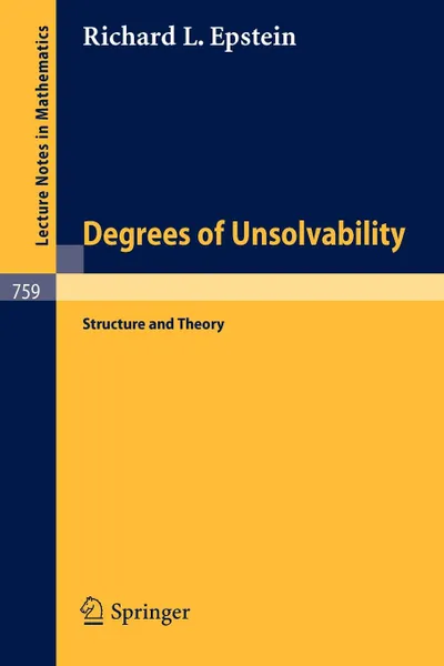 Обложка книги Degrees of Unsolvability. Structure and Theory, R. L. Epstein