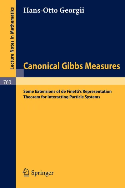 Обложка книги Canonical Gibbs Measures. Some Extensions of de Finetti's Representation Theorem for Interacting Particle Systems, H. O. Georgii