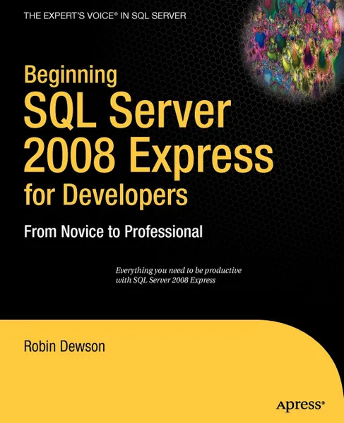 Обложка книги Beginning SQL Server 2008 Express for Developers. From Novice to Professional, Robin Dewson