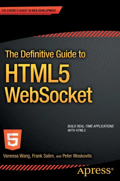 Обложка книги The Definitive Guide to Html5 Websocket, Vanessa Wang, Frank Salim, Marcelo Jabali