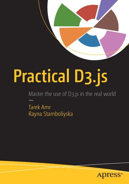 Обложка книги Practical D3.js, Tarek Amr, Rayna Stamboliyska