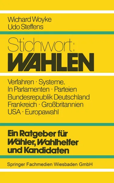 Обложка книги Stichwort. Wahlen: Ein Ratgeber Fur Wahler, Wahlhelfer Und Kandidaten, Wichard Woyke