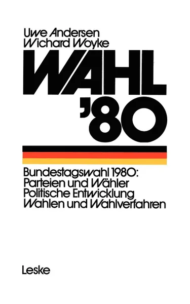 Обложка книги Wahl 80. Die Bundestagswahl Parteien - Wahler - Wahlverfahren, Uwe Andersen, Wichard Woyke