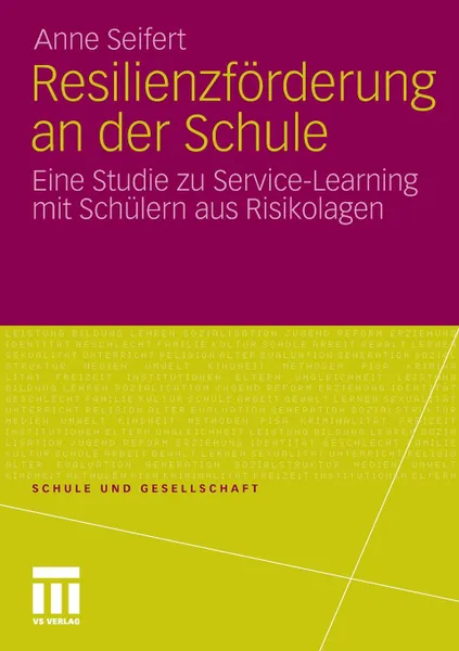 Обложка книги Resilienzforderung an Der Schule. Eine Studie Zu Service-Learning Mit Schulern Aus Risikolagen, Anne Seifert