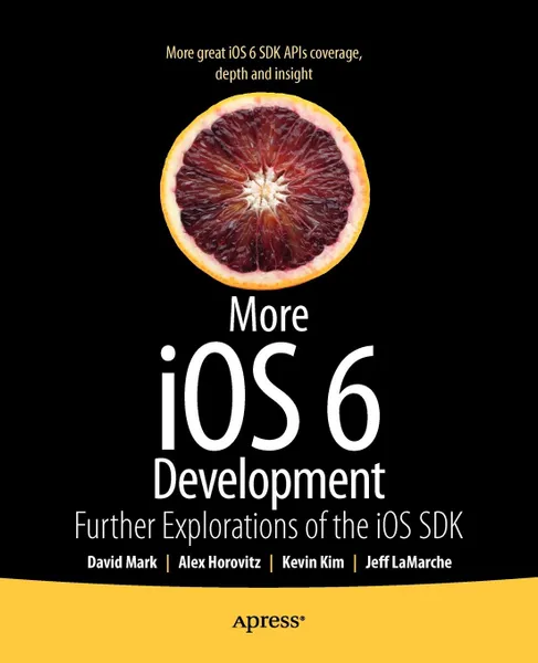 Обложка книги More IOS 6 Development, David Mark, Jeff LaMarche, Alex Horovitz