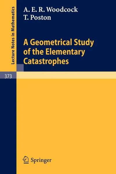 Обложка книги A Geometrical Study of the Elementary Catastrophes, A. E. R. Woodcock, T. Poston