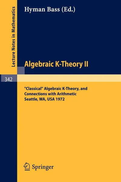 Обложка книги Algebraic K-Theory II. Proceedings of the Conference Held at the Seattle Research Center of Battelle Memorial Institute, August 28 - September 8, 1972. 