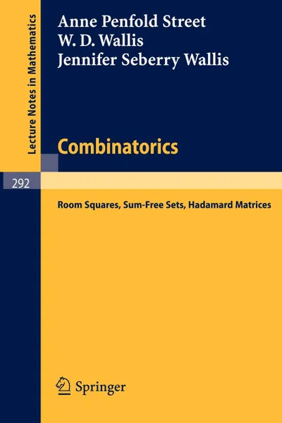 Обложка книги Combinatorics. Room Squares, Sum-Free Sets, Hadamard Matrices, W. D. Wallis, A. P. Street, J. S. Wallis