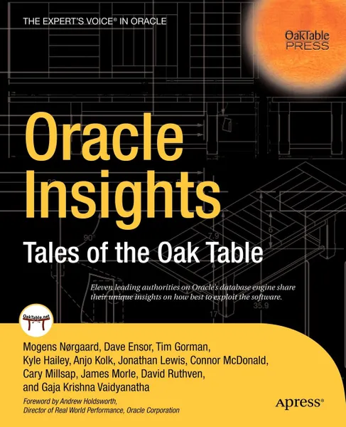 Обложка книги Oracle Insights. Tales of the Oak Table, Cary Millsap, Anjo Kolk, Connor McDonald