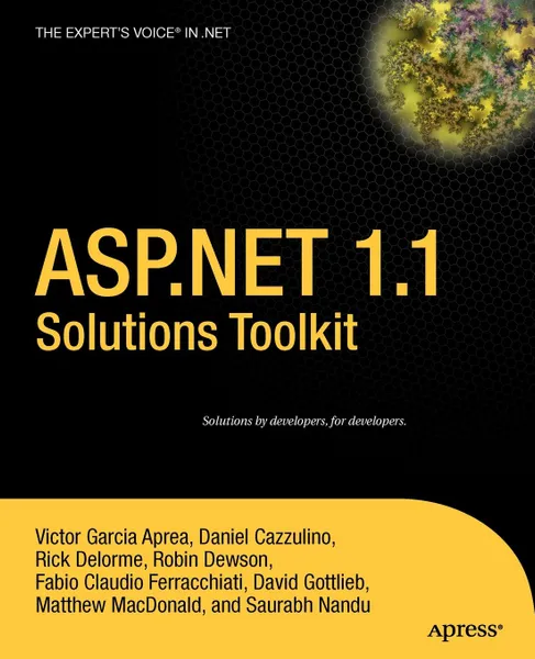 Обложка книги ASP.Net 1.1 Solutions Toolkit, Victor Garcia Aprea, Daniel Cazzulino, Rick Delorme