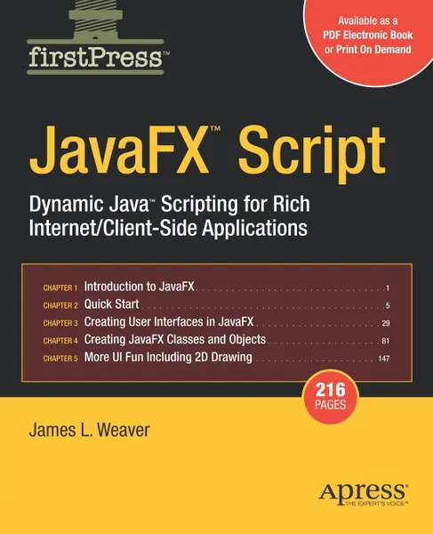 Обложка книги Javafx Script. Dynamic Java Scripting for Rich Internet/Client-Side Applications, Jim Weaver, James L. Weaver