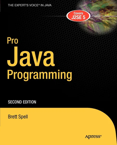 Обложка книги Pro Java Programming. A Problem-Solution Approach, Brett Spell