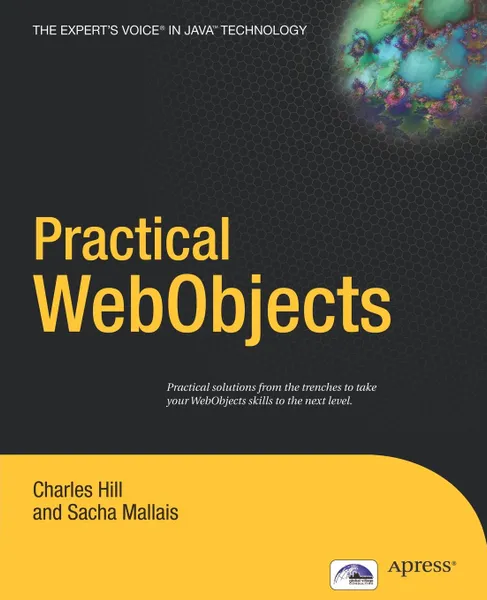 Обложка книги Practical WebObjects, Charles Hill, Sacha Mallais