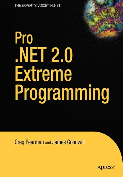 Обложка книги Pro .Net 2.0 Extreme Programming, Greg Pearman, James Goodwill