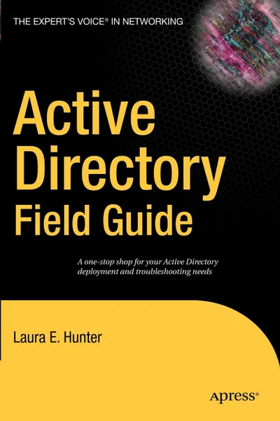 Обложка книги Active Directory Field Guide, Laura E. Hunter