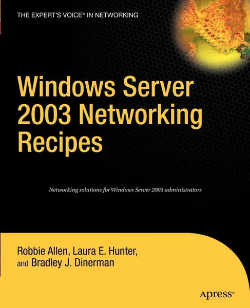 Обложка книги Windows Server 2003 Networking Recipes, Robbie Allen, Laura E. Hunter, Bradley J. Dinerman