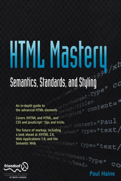 Обложка книги HTML Mastery. Semantics, Standards, and Styling, Paul Haine