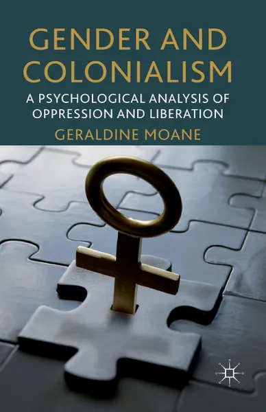 Обложка книги Gender and Colonialism. A Psychological Analysis of Oppression and Liberation, Geraldine Moane