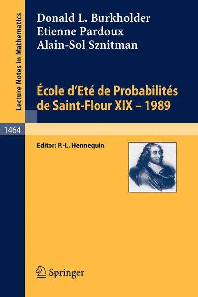 Обложка книги Ecole d'Ete de Probabilites de Saint-Flour XIX - 1989, Donald L. Burkholder, Etienne Pardoux